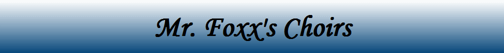 Mr. Foxx's Choirs